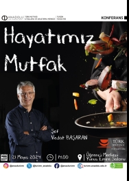 "Türk Mutfağı Haftası "Hayatımız Mutfak" Konferansı"