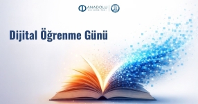  Dijital Öğrenme Günü’nde Anadolu Üniversitesi’nin eğitimde dijital gücü öne çıkıyor